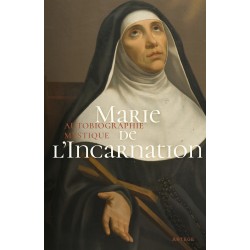 Marie de l'Incarnation : autobiographie mystique