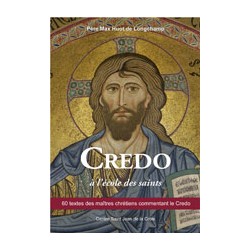 Credo à l'école des saints : 60 textes des maîtres chrétiens